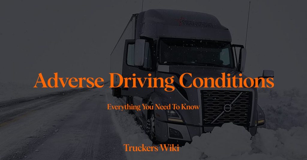 Adverse Driving Conditions - Truckers Wiki - Everything To Know