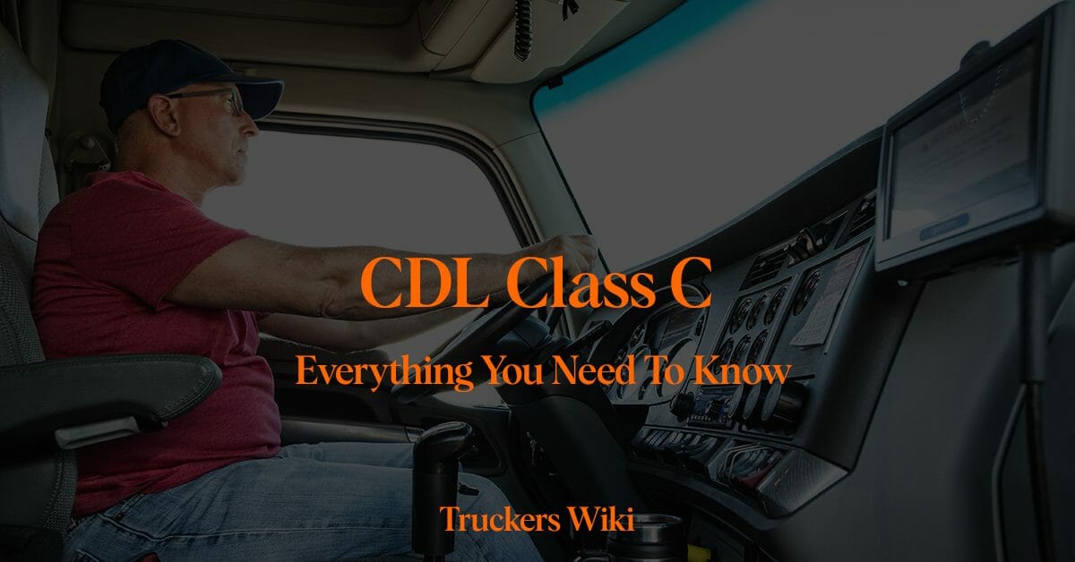 CDL Class C and How to obtain it truckers wiki