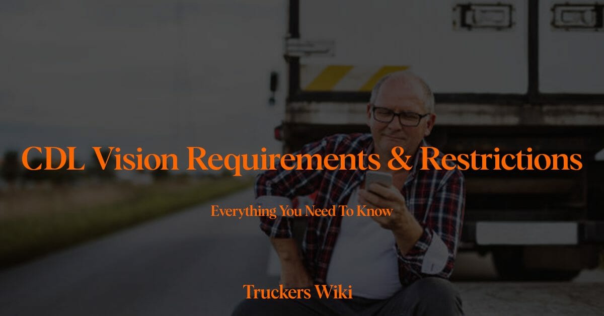 CDL Vision Requirements and Restrictions everything you need to know truckers wiki
