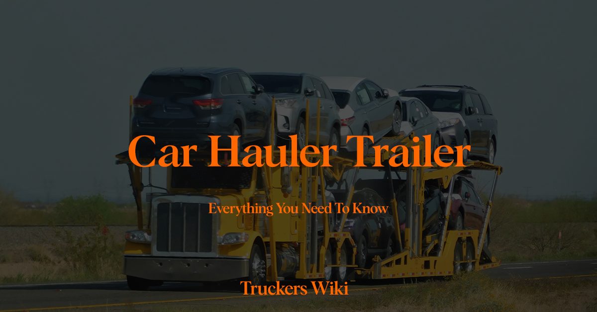 Car Hauler Trailer Everything you need to know Truckers Wiki