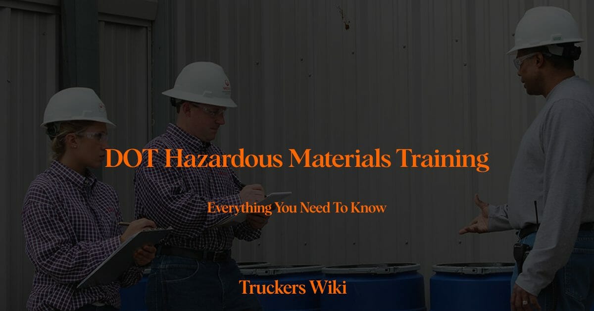 DOT Hazardous Materials Training everything you need to know truckers wiki