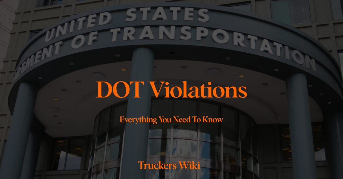 DOT Violations everything you need to know truckers wiki