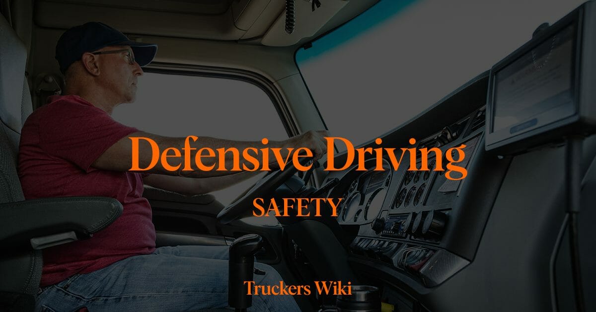 Defensive Driving what is it and how to perform it truckers wiki