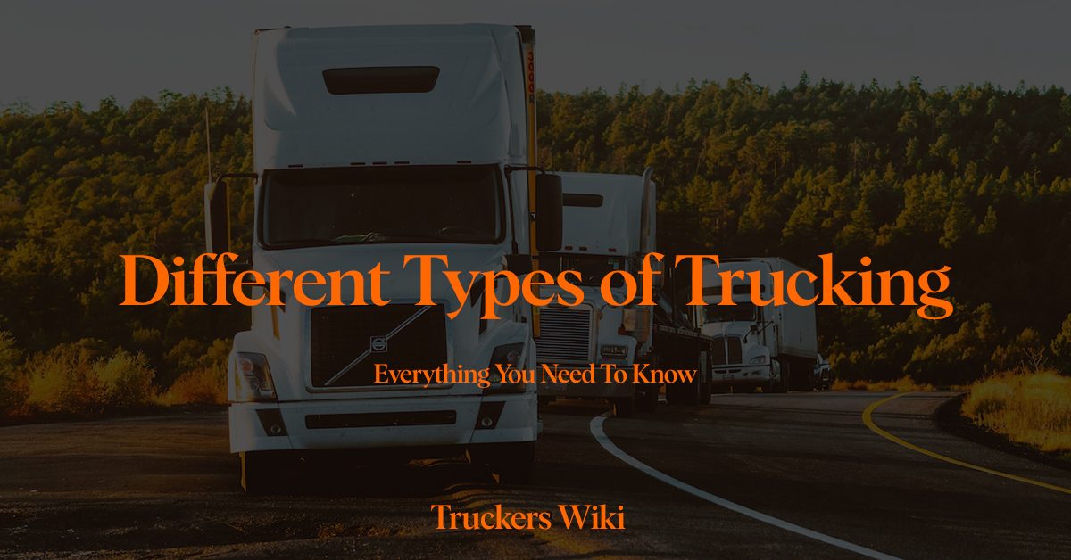 Different Types of Trucking everything you need to know truckers wiki