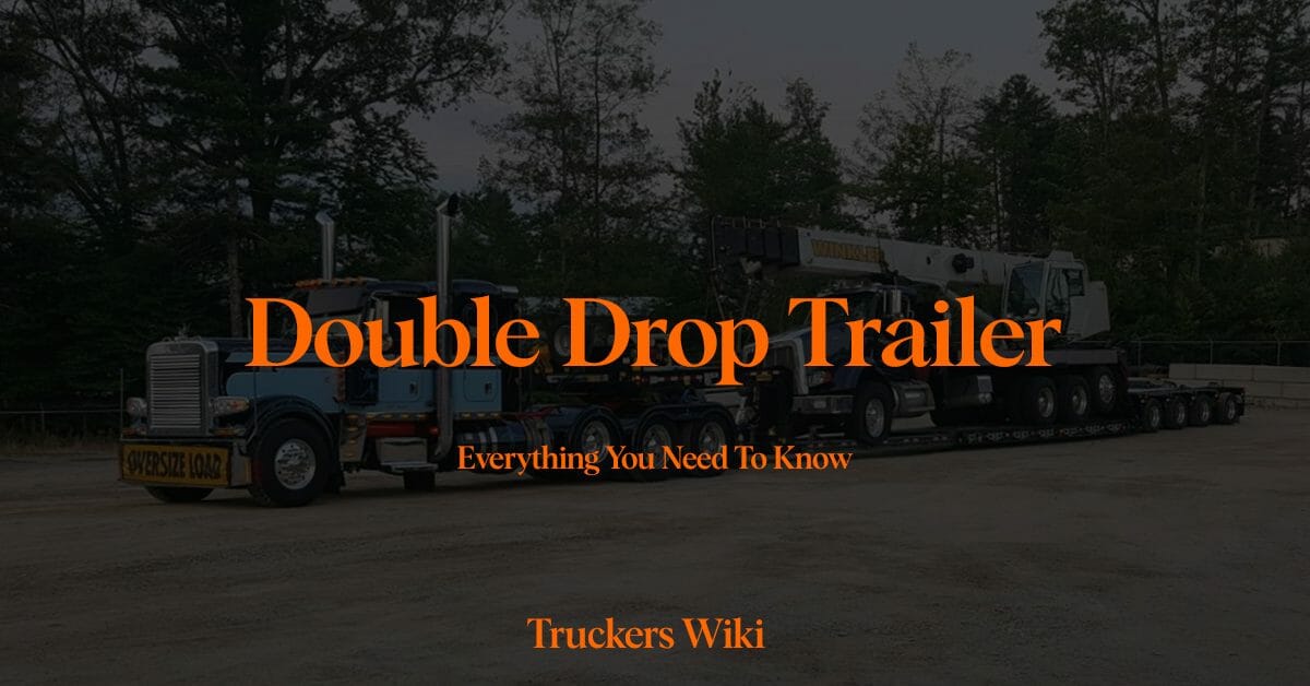 Double Drop Trailer Everything you need to know Truckers Wiki