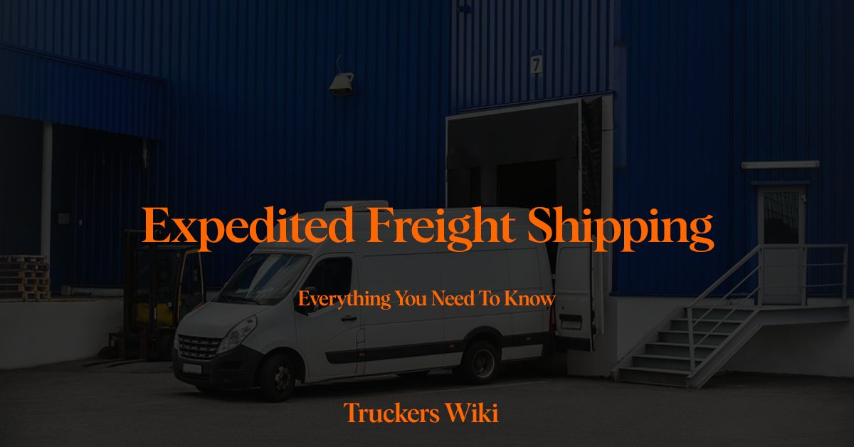 Expedited Freight Shipping everything you need to know truckers wiki