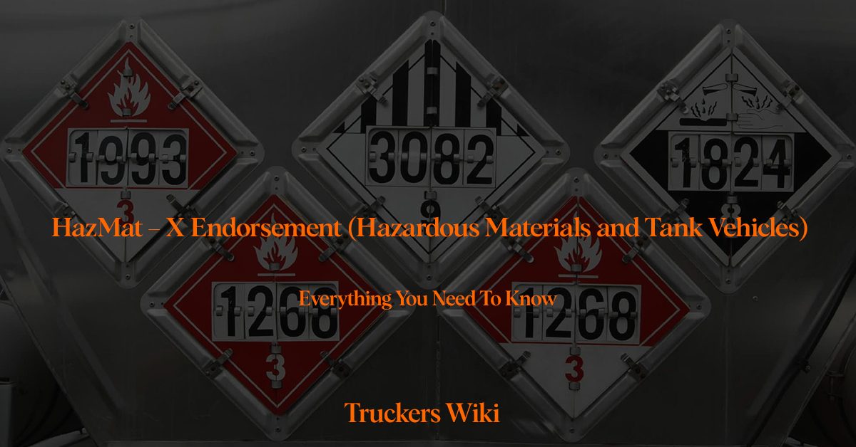 HazMat endorsement X Endorsement Hazardous Materials and Tank Vehicles everything you need to know truckers wiki