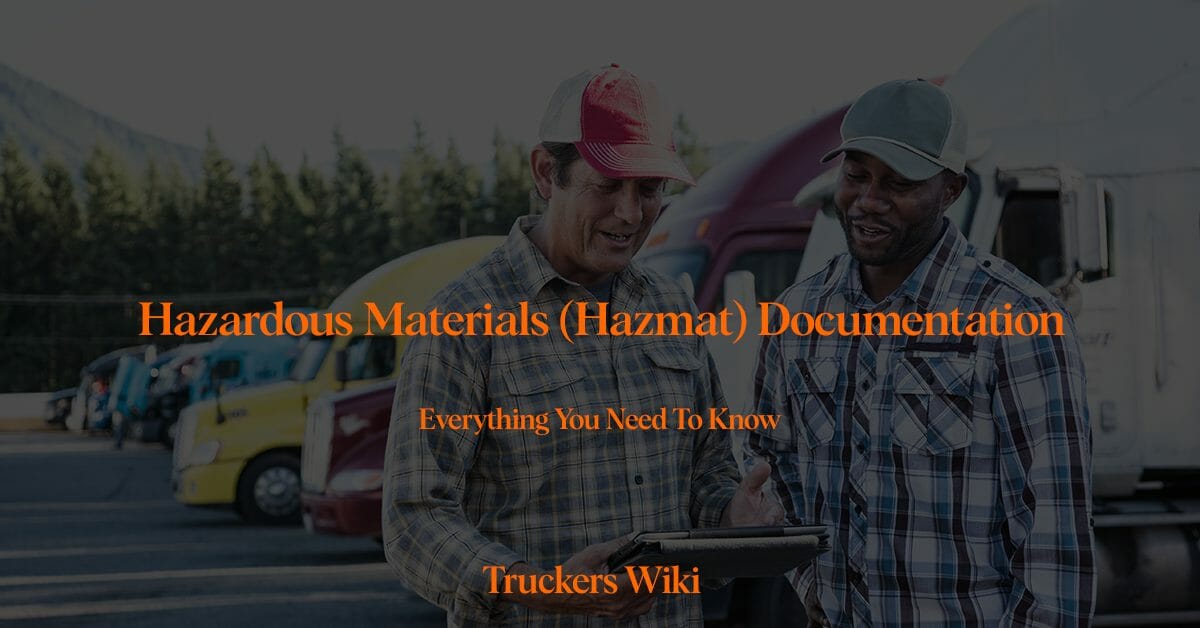 Hazardous Materials Hazmat Documentation Everything you need to know Truckers Wiki