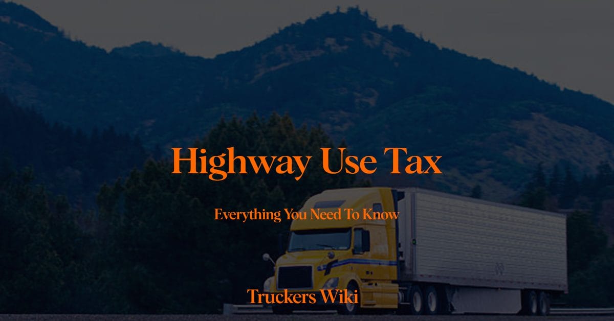 Highway Use Tax truckers wiki everything you need to know article