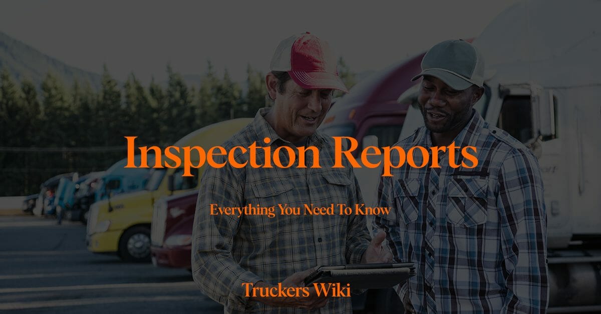 Inspection Reports Everything you need to know Truckers Wiki