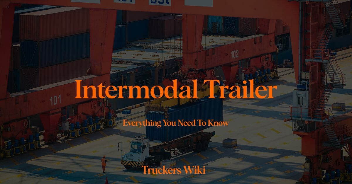Intermodal Trailer Everything you need to know truckers wiki