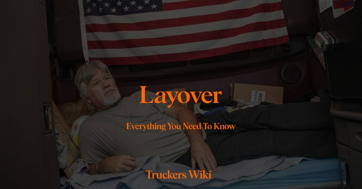 Layover everything you need to know truckers wiki