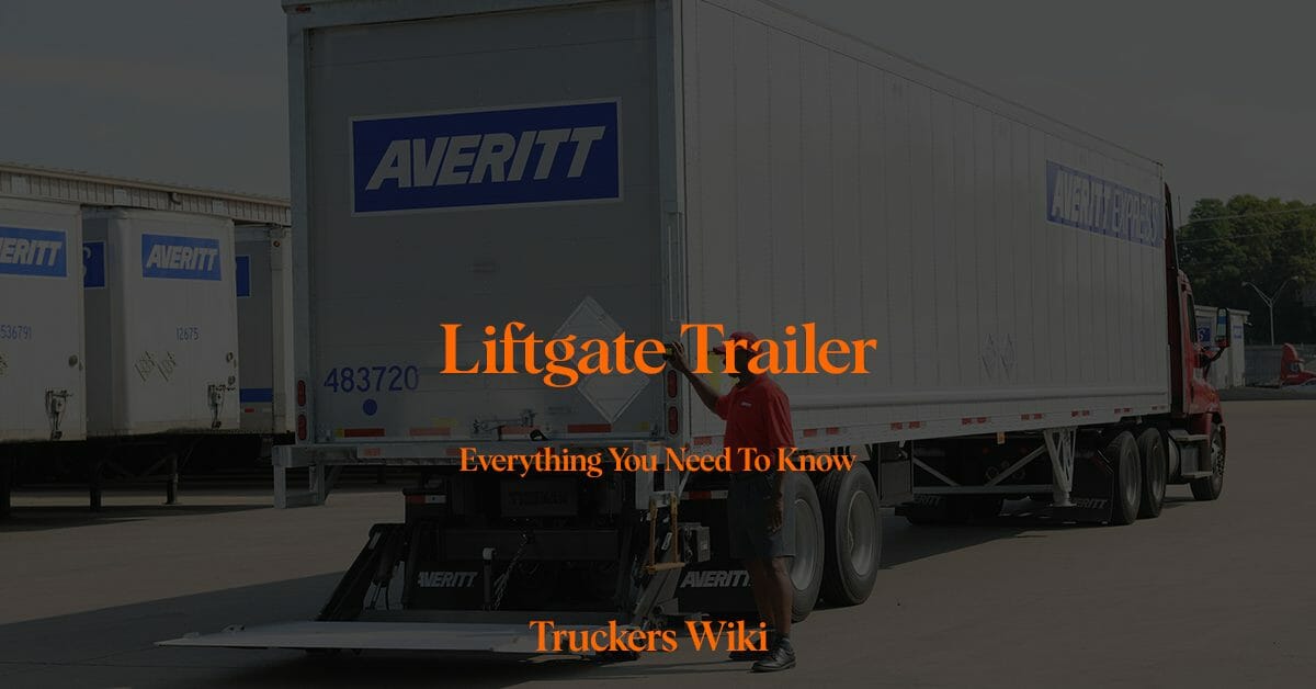 Liftgate Trailer Everything you need to know Truckers Wiki