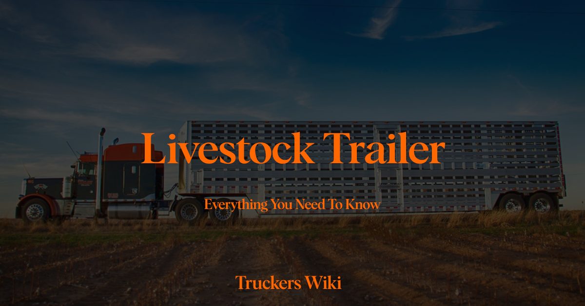 Livestock Trailer Everything you need to know Truckers Wiki