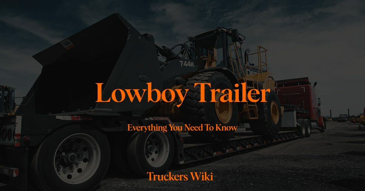 Lowboy Trailer Everything you need to know Truckers Wiki