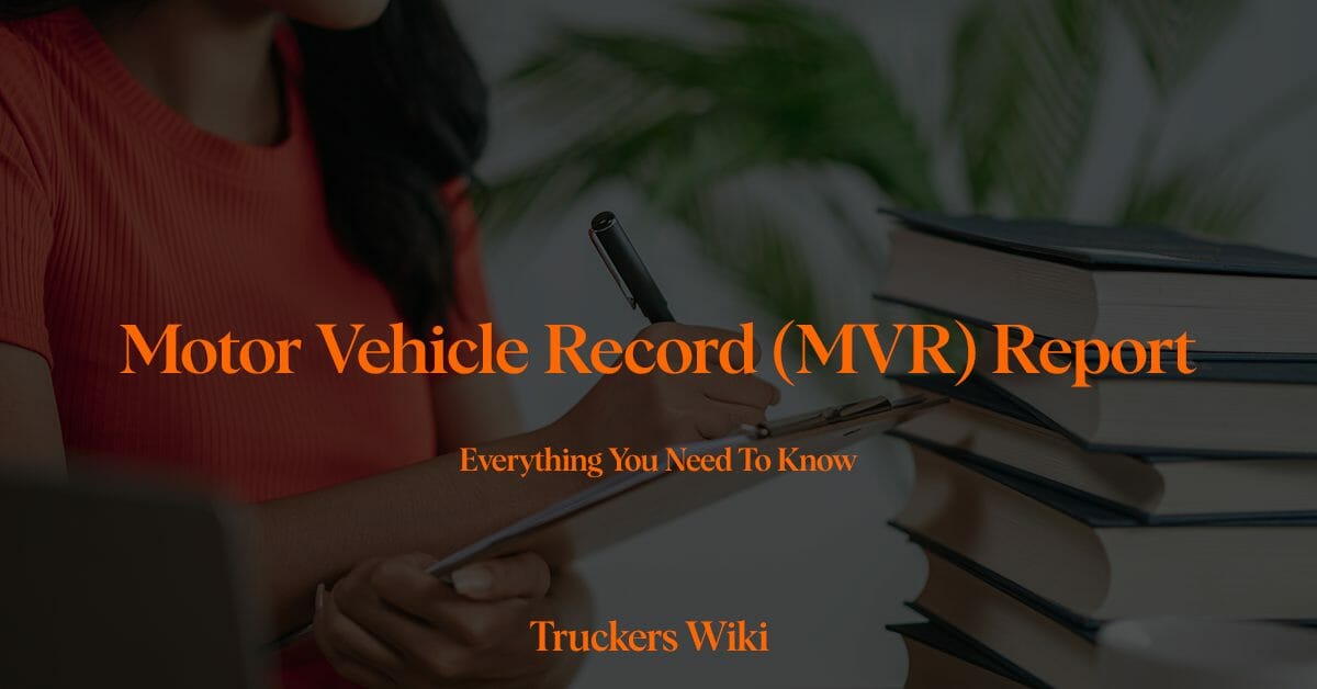 Motor Vehicle Record (MVR) Report everything you need to know truckers wiki