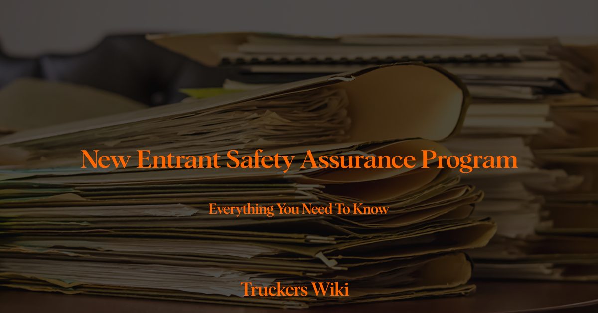 New Entrant Safety Assurance Program everything you need to know truckers wiki