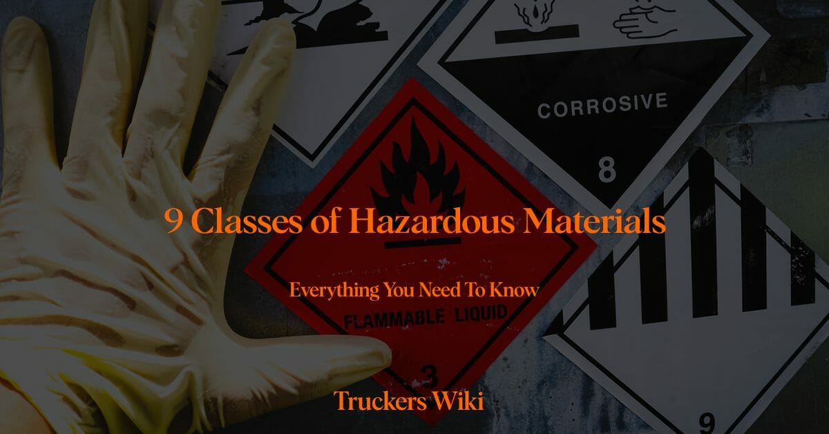 Nine Classes of Hazardous Materials everything you need to know truckers wiki