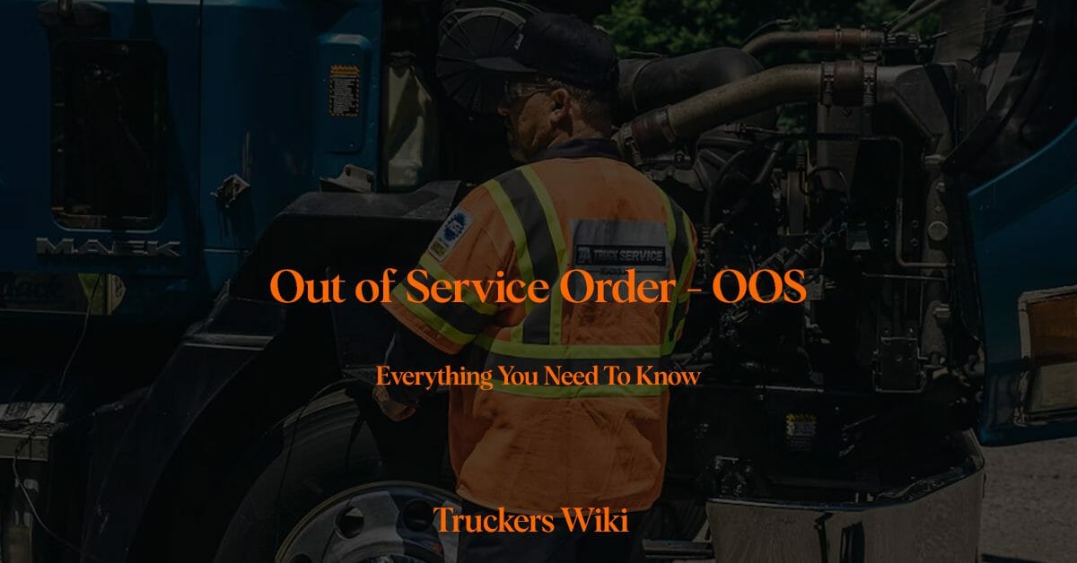 Out of Service Order - OOS trucking everything you need to know truckers wiki