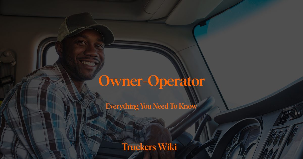 Owner-Operator everything you need to know truckers wiki