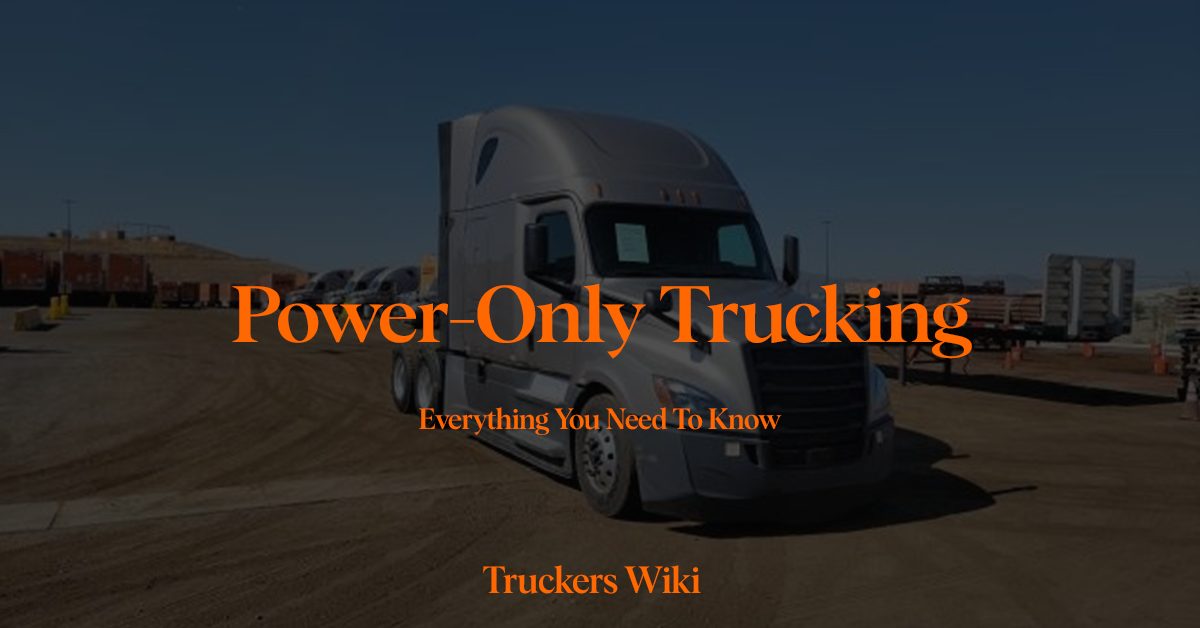 Power-Only Trucking everything you need to know truckers wiki