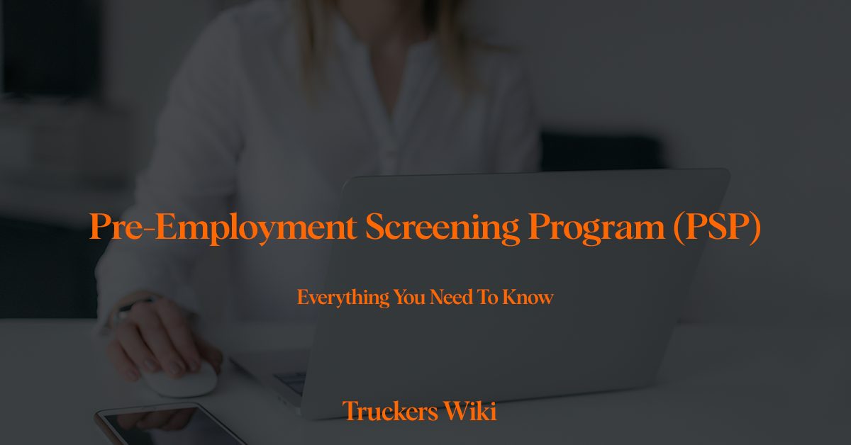 Pre-Employment Screening Program truckers wiki everything you need to know