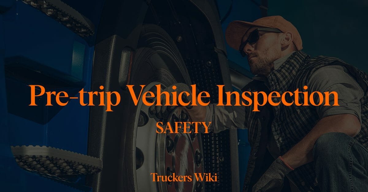 Pre-trip Vehicle Inspection truckers wiki