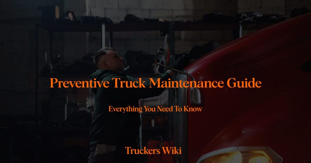 Preventive Truck Maintenance: A Comprehensive Guide - Truckers Wiki