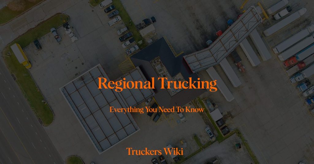 Regional Trucking everything you need to know truckers wiki