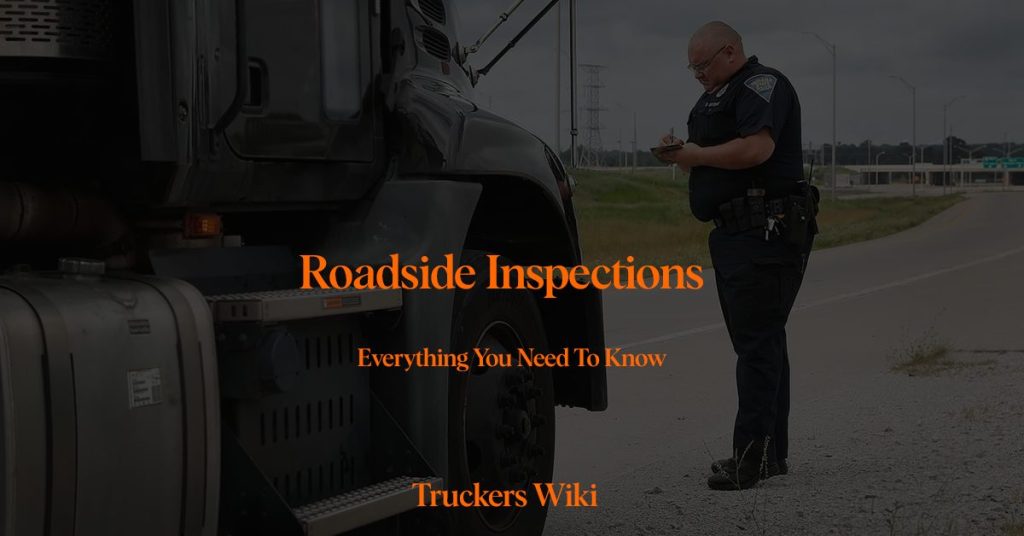 Roadside Inspections everything you need to know truckers wiki