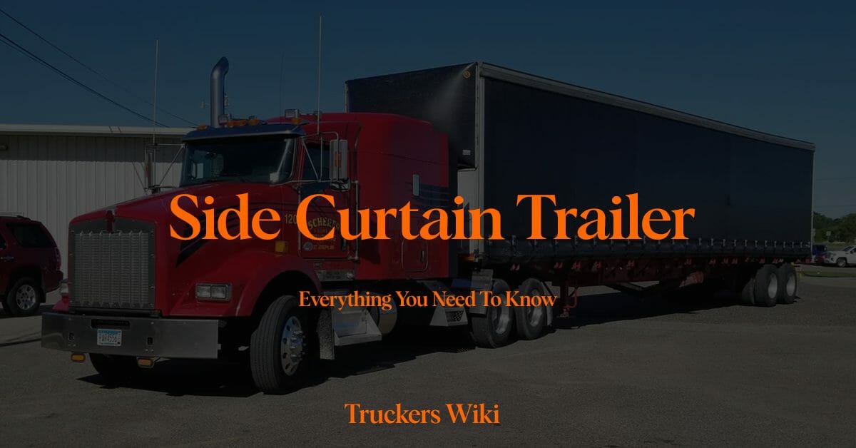 Side Curtain Trailer Everything you need to know Truckers Wiki