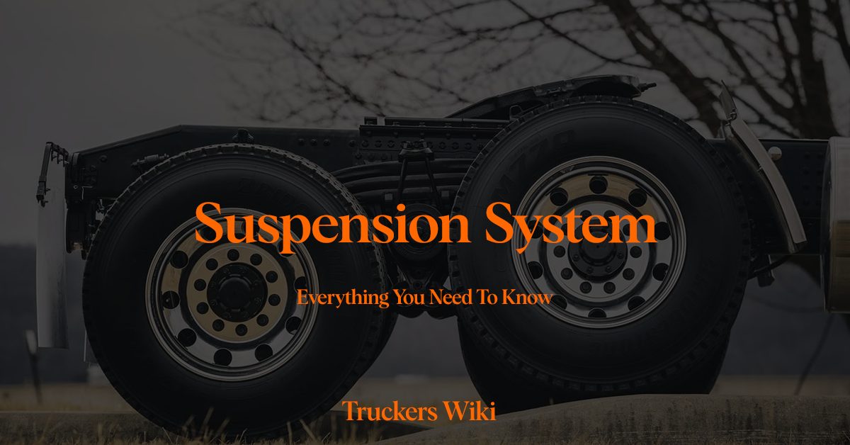 Suspension System Maintenance everything you need to know truckers wiki