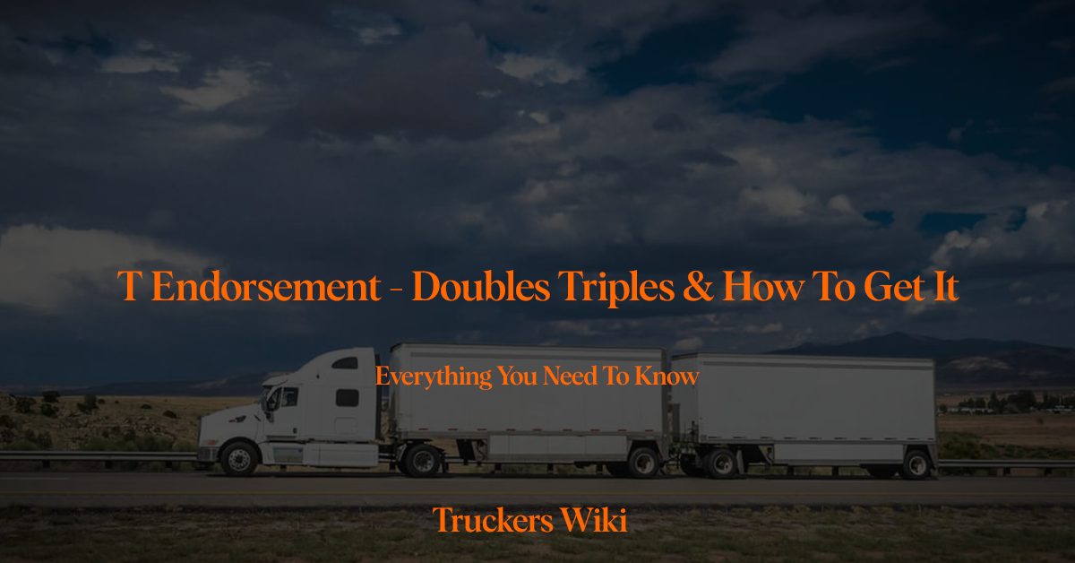 T Endorsement Doubles Triples & How To Get It everything you need to know truckers wiki