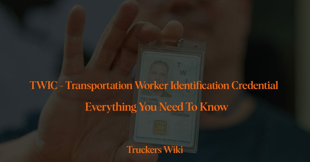 TWIC - Transportation Worker Identification Credential what is truckers wiki