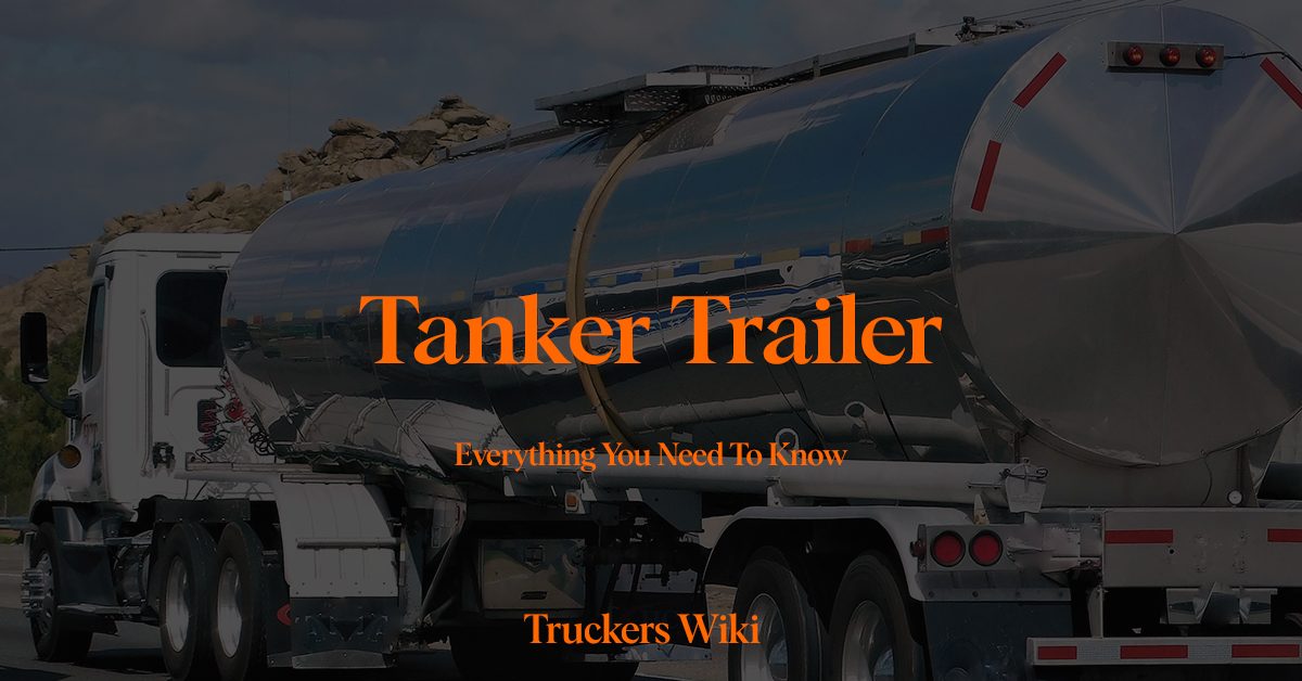 Tanker Trailer Everything you need to know Truckers Wiki