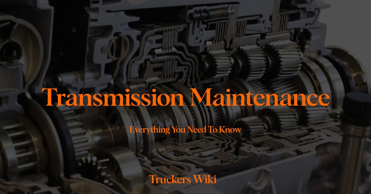 Transmission Maintenance everything you need to know truckers wiki