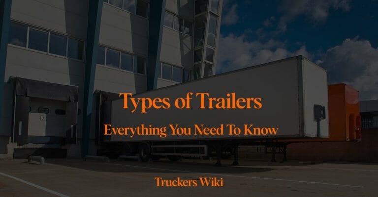 Types Of Trailers - Truckers Wiki