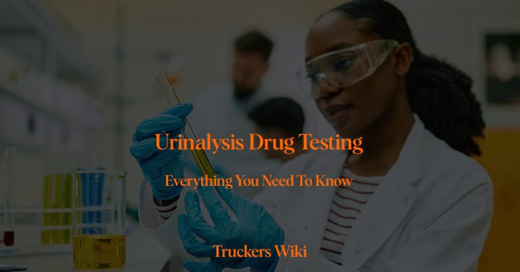 Urinalysis Drug Testing - Urine Drug Test - Truckers Wiki everything you need to know