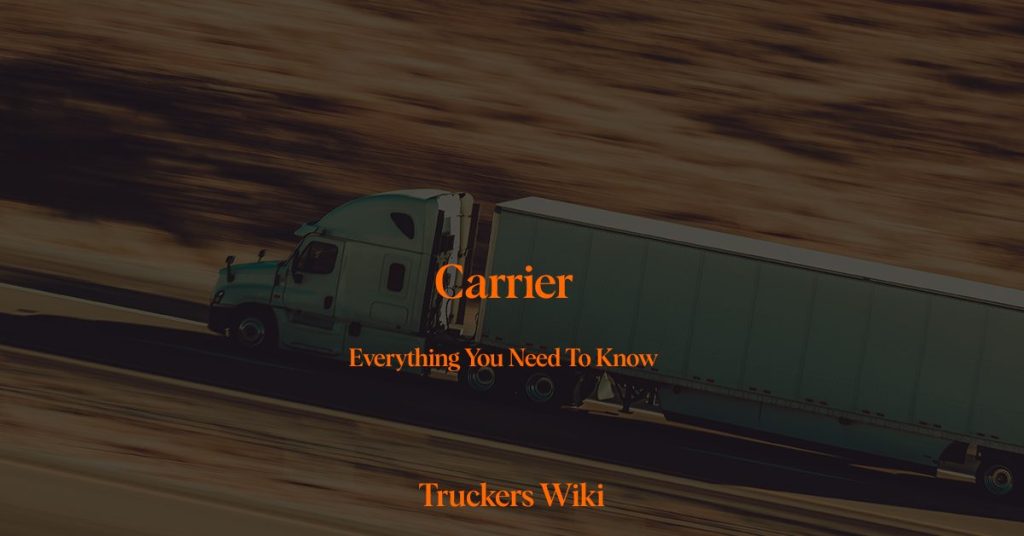carrier truckers wiki everything you need to know