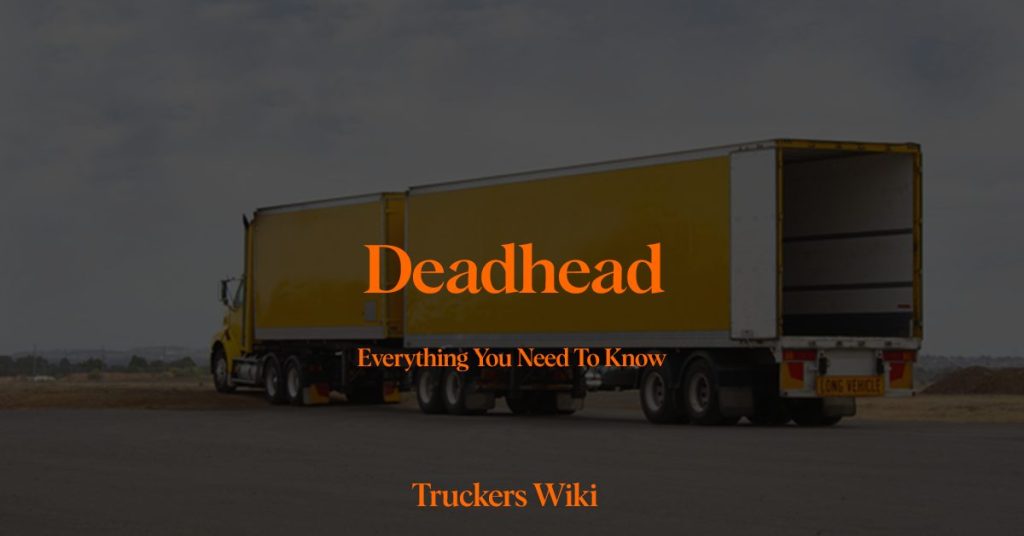 deadhead everything you need to know truckers wiki