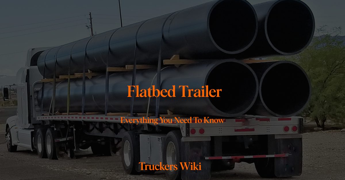 flatbed trailer everything you need to know truckers wiki