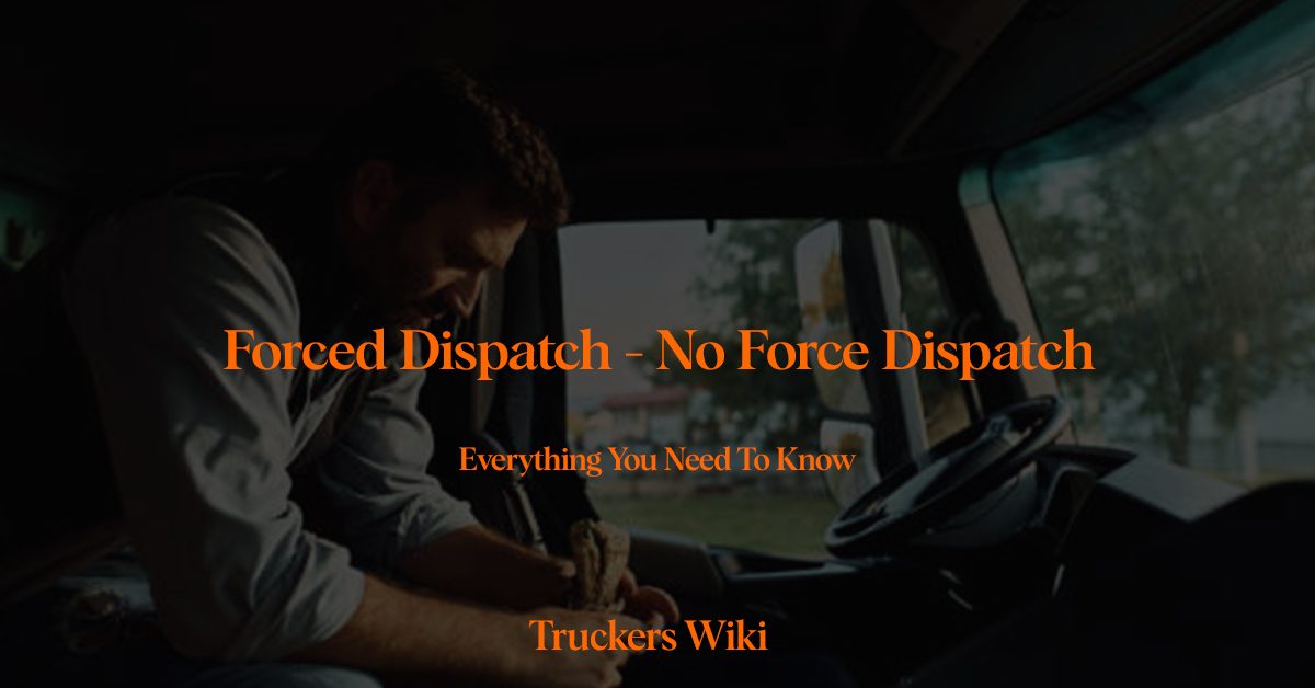 forced dispatch no force dispatch truckers wiki everything you need to know