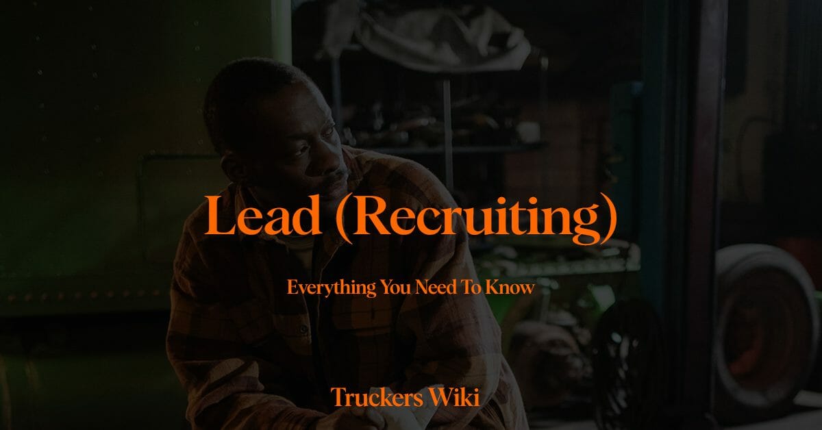 lead recruiting everything you need to know truckers wiki
