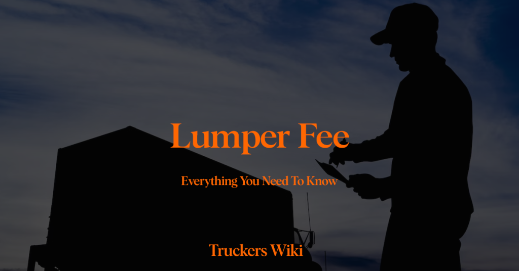 lumper fee everything you need to know truckers wiki
