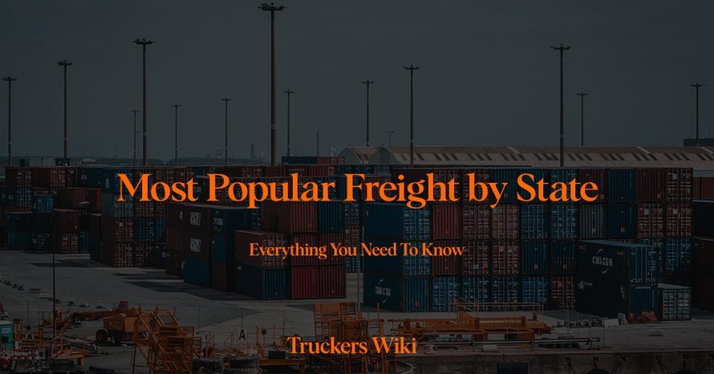 popular freight by state everything you need to know truckers wiki