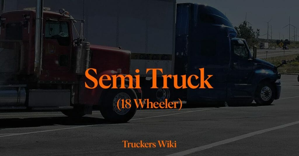 semi truck - 18 wheeler - truckers wiki