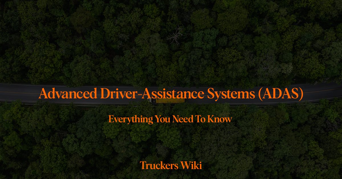 Advanced Driver-Assistance Systems (ADAS) truckers wiki everything you need to know