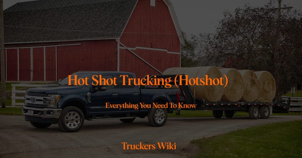 Hot Shot Trucking htoshot everything you need to know truckers wiki