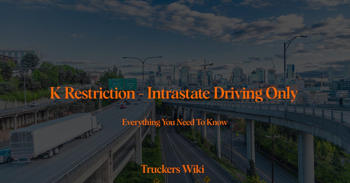 K Restriction - Intrastate Driving Only everything you need to know truckers wiki