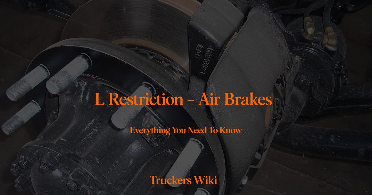 L Restriction – Air Brakes everything you need to know truckers wiki